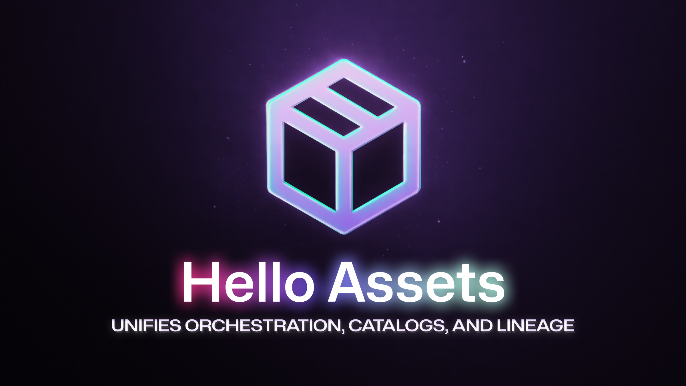 Hello, Assets: Unifies Orchestration, Catalogs, and Lineage